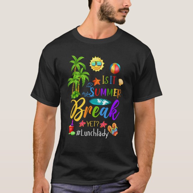 Camiseta Is It Summer Break Yet Lunch Lady Last Day Of Scho (Anverso)
