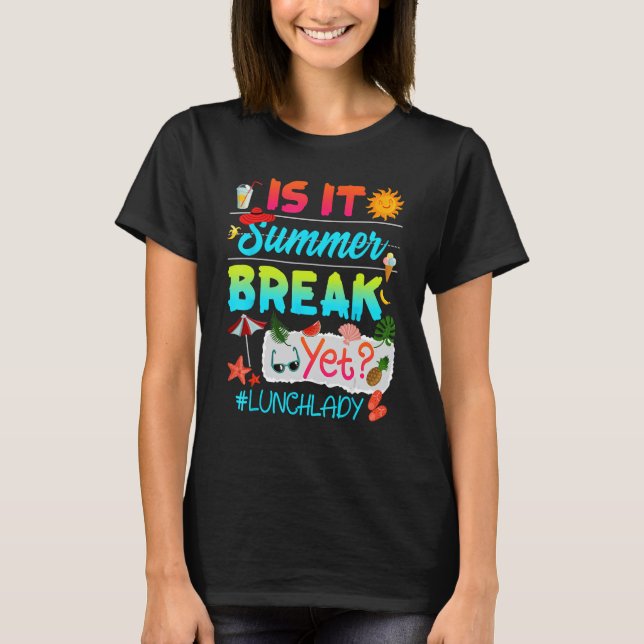 Camiseta Is It Summer Break Yet Lunch Lady Last Day Of Scho (Anverso)
