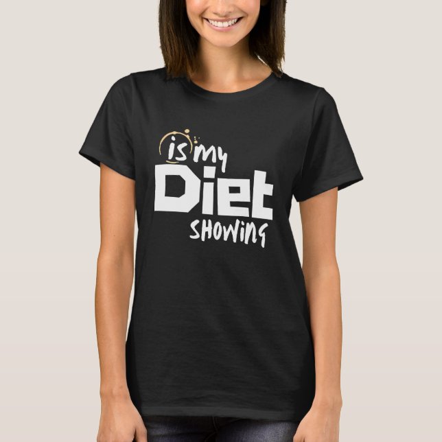 Camiseta Is My Diet Showing (Anverso)