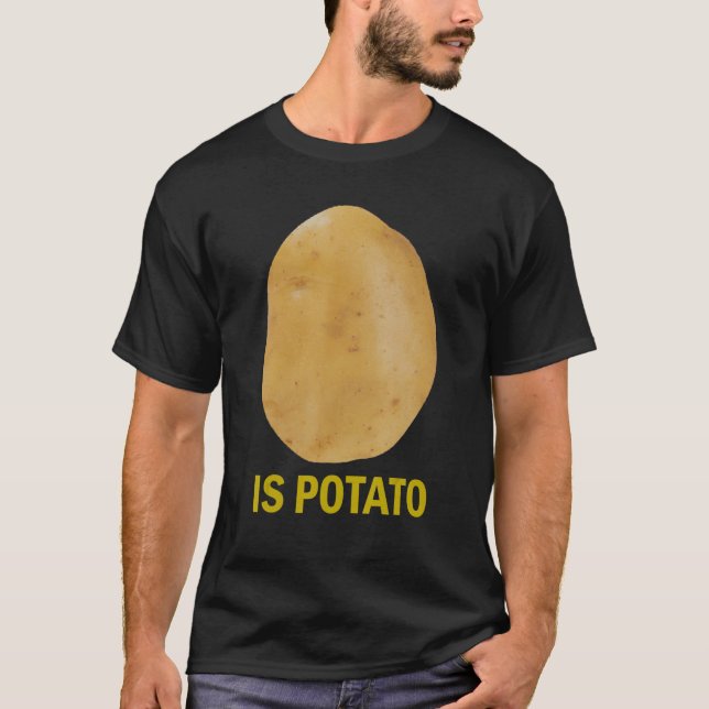 Camiseta Is Potato - Funny Tee As Seen On Late Night_1 (Anverso)