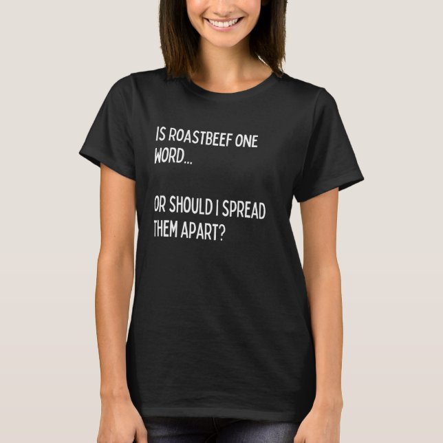 Camiseta Is roastbeef one word or should I spread them apar (Anverso)