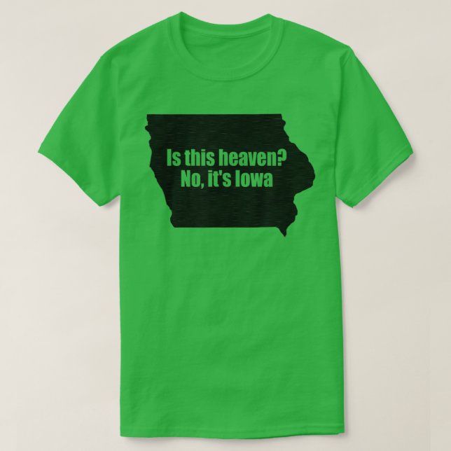 Camiseta Is This Iowa No Its Heaven  (Diseño del anverso)
