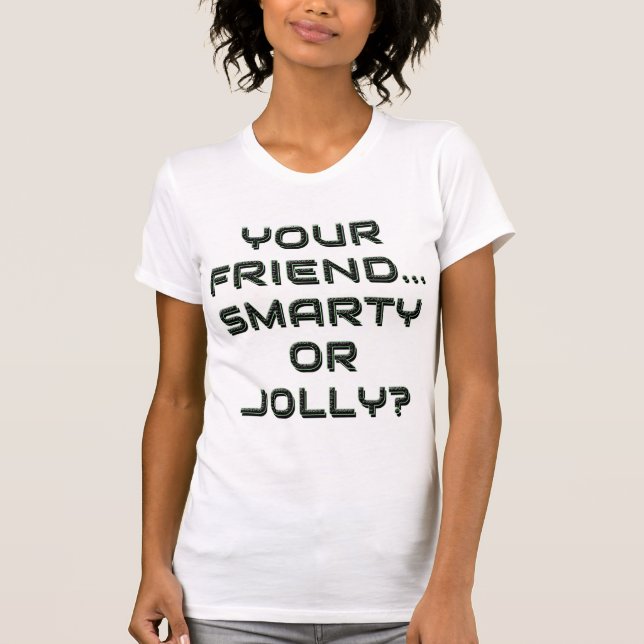 CAMISETA   IS YOUR FRIEND SMARTY OR JOLLY? 9 (Anverso)