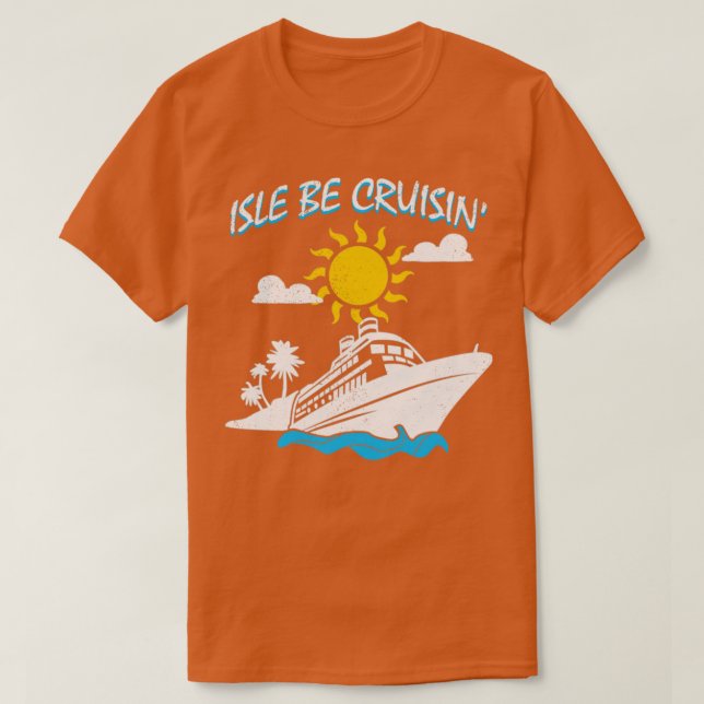 Camiseta Isle Be Cruisin Cruise Ship Travel Trip H (Diseño del anverso)