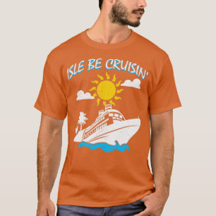 Camiseta Isle Be Cruisin Cruise Ship Travel Trip H