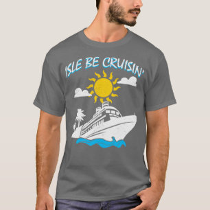 Camiseta Isle Be Cruisin Cruise Ship Travel Trip H