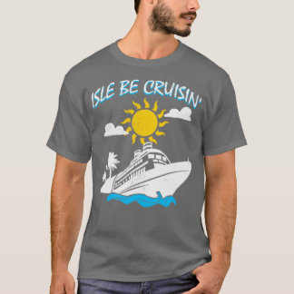 Camiseta Isle Be Cruisin Cruise Ship Travel Trip H