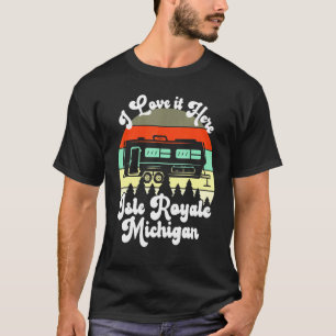 Camiseta Isle Royale Michigan I Love It Here Camping Travel