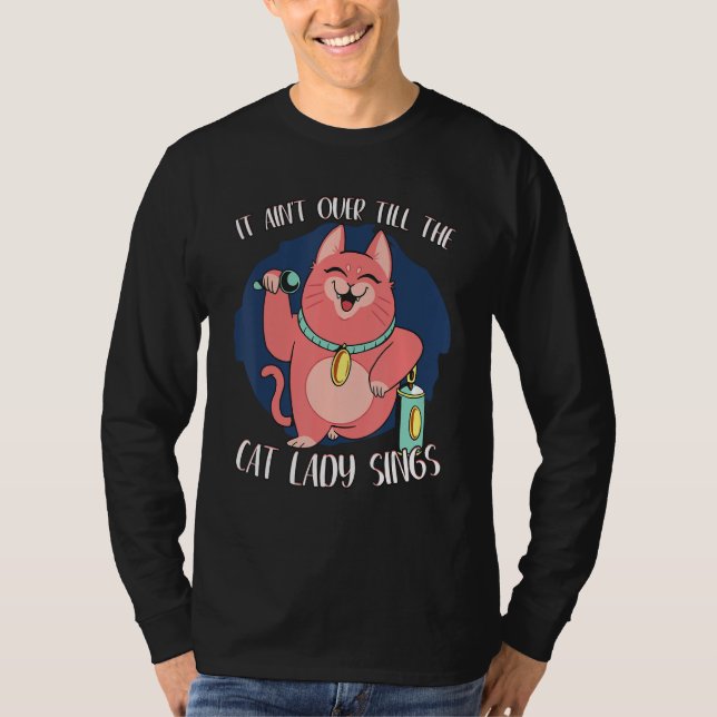 Camiseta It Ain t Over Till Cat Lady Sings Singer Singing M (Anverso)
