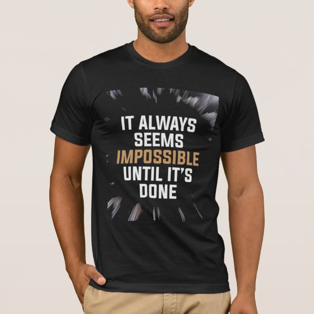 Camiseta It Always Seems Impossible Until It’s Done – Bold  (Anverso)