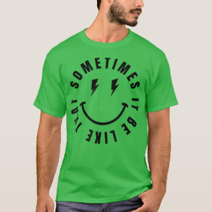 Camiseta It Be Like That Sometimes Smile Face Funny Mom Mot