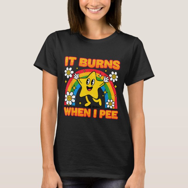 Camiseta It Burns When I Pee Y2k Ironic Sarcastic Saying Em (Anverso)