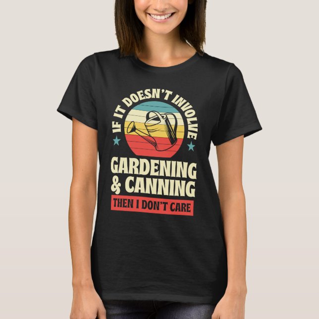 Camiseta It Doesn't Involve Gardening and Canning Then I Do (Anverso)