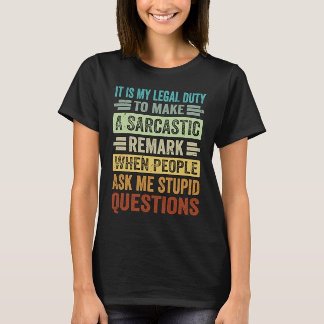 Camiseta It Is My Legal Duty To Make A Sarcastic Remark     (Anverso)
