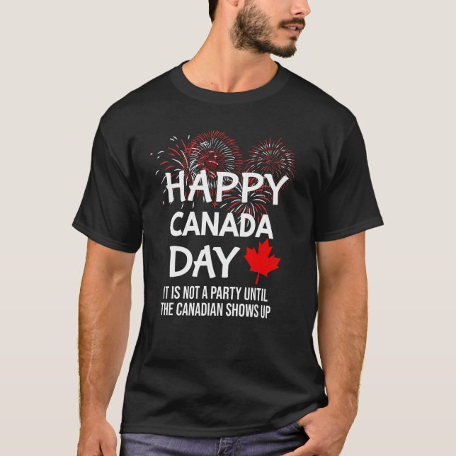 Camiseta It Is Not A Party Until Canadian Shows Up Happy Ca (Anverso)