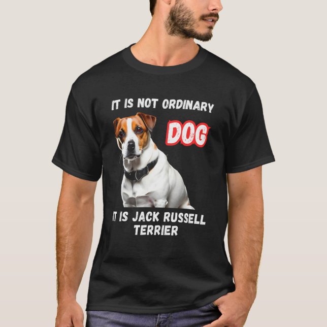 Camiseta It is not oridinary dog It is Jack Russel (Anverso)