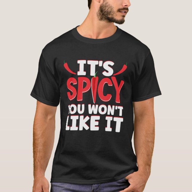 Camiseta It Is Spicy You Will Not Like It Hot Chili Sauce (Anverso)