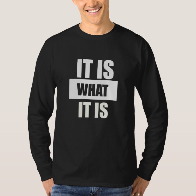 Camiseta It is what it is          man woman (Anverso)