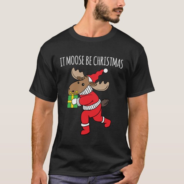 Camiseta It Moose Be Christmas Humor Holiday Xmas Animal (Anverso)