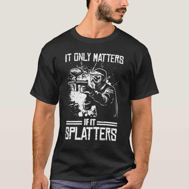 Camiseta It Only Matters If It Splatters Paintball Game for (Anverso)