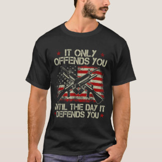 Camiseta It Only Offends You Until The Day It Defends You 