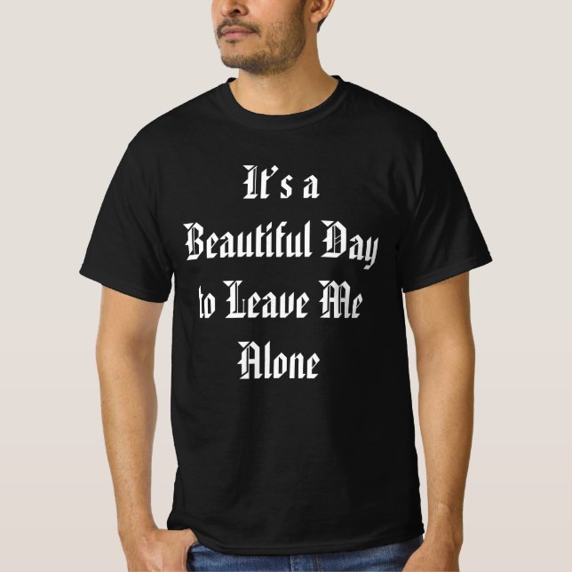 Camiseta It’s a Beautiful Day to Leave Me Alone Funny quote (Anverso)