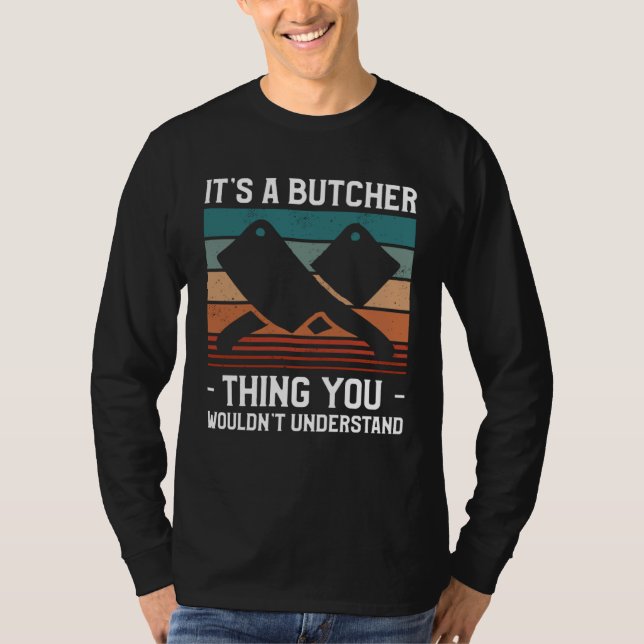 Camiseta It s A Butcher Thing You Wouldn t Understand Butch (Anverso)