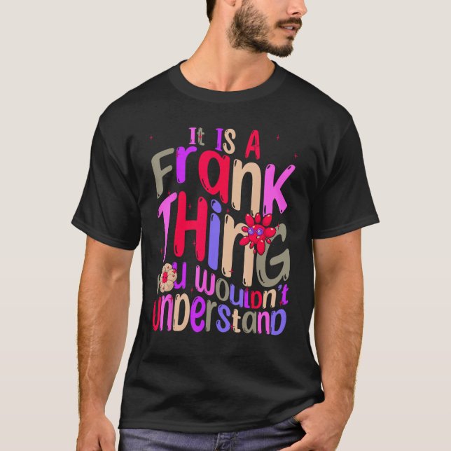 Camiseta It s a Frank Thing You Wouldn t Understand Groovy  (Anverso)