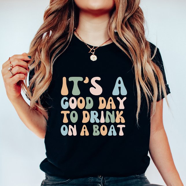 Camiseta It’s a Good Day to Drink on a Boat, Chill Nautical (Subido por el creador)