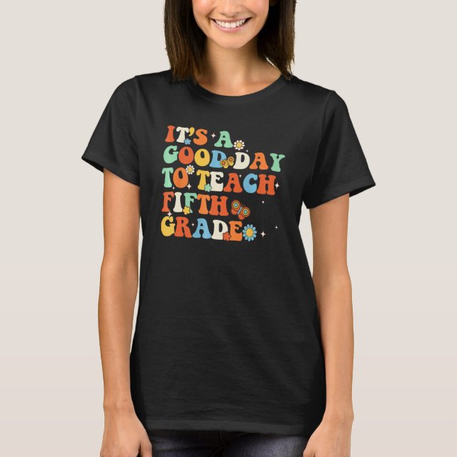 Camiseta It s A Good Day To Teach Fifth Grade Teacher Back  (Anverso)