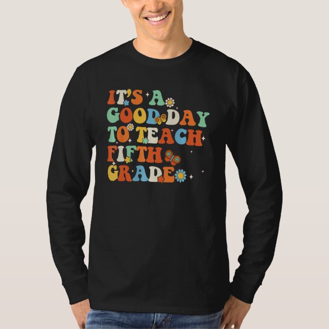 Camiseta It s A Good Day To Teach Fifth Grade Teacher Back  (Anverso)
