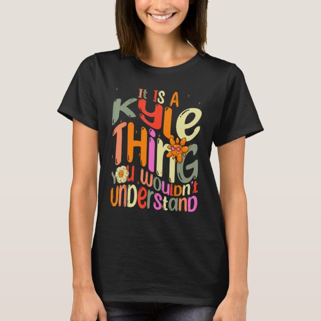 Camiseta It s a Kyle Thing You Wouldn t Understand Groovy F (Anverso)