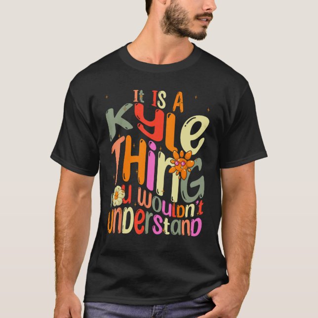 Camiseta It s a Kyle Thing You Wouldn t Understand Groovy F (Anverso)