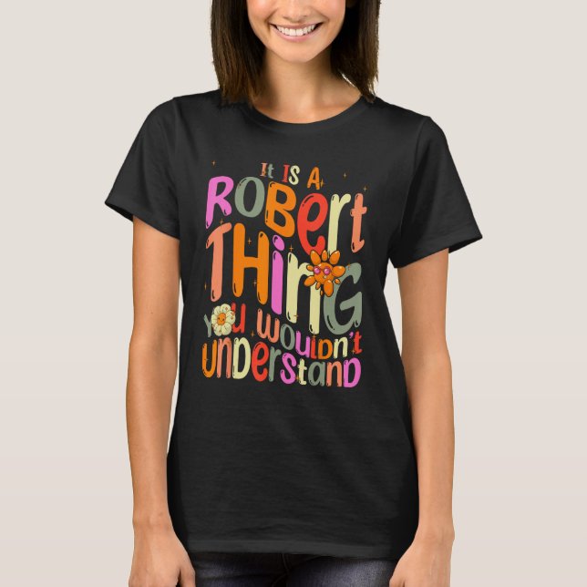 Camiseta It s a Robert Thing You Wouldn t Understand Groovy (Anverso)