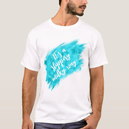 Camiseta It’s a Slippery Milky Way Funny Space Quote
