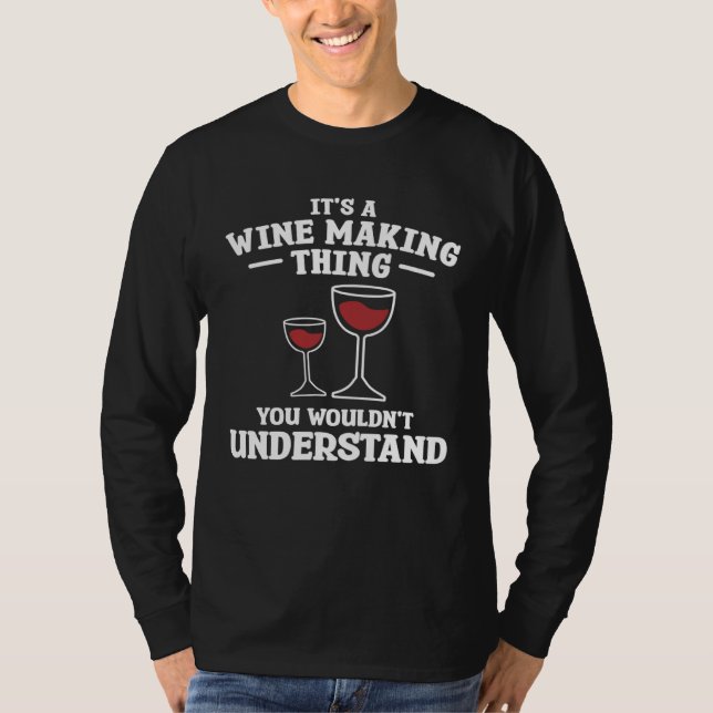 Camiseta It s A Wine Making Thing You Wouldn Understand Win (Anverso)