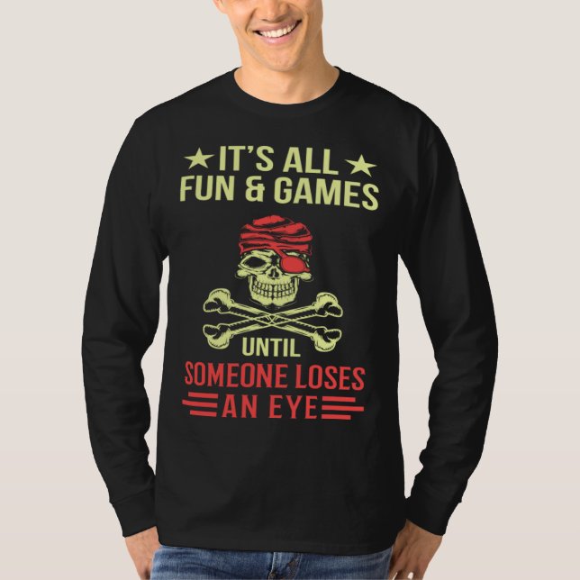 Camiseta It s All Fun And Games Until Someone Loses An Eye  (Anverso)