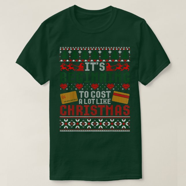 Camiseta It s Beginning To Cost A Lot Like Christmas Ugly S (Diseño del anverso)