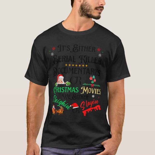 Camiseta It’s Either Serial Killer Doentaries Or Christmas  (Anverso)