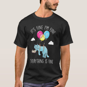 Camiseta It S Fine I M Fine Everything Is Fine Funny Cat Lo