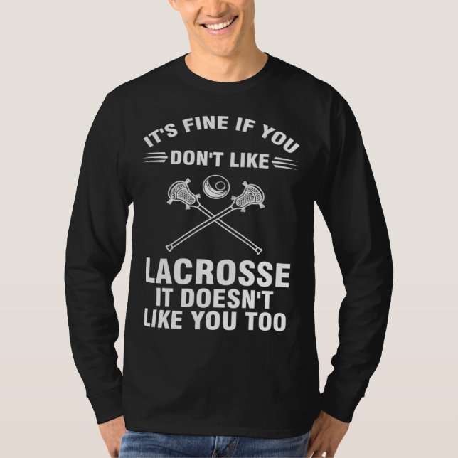 Camiseta it s fine if you don t like lacrosse sport (Anverso)