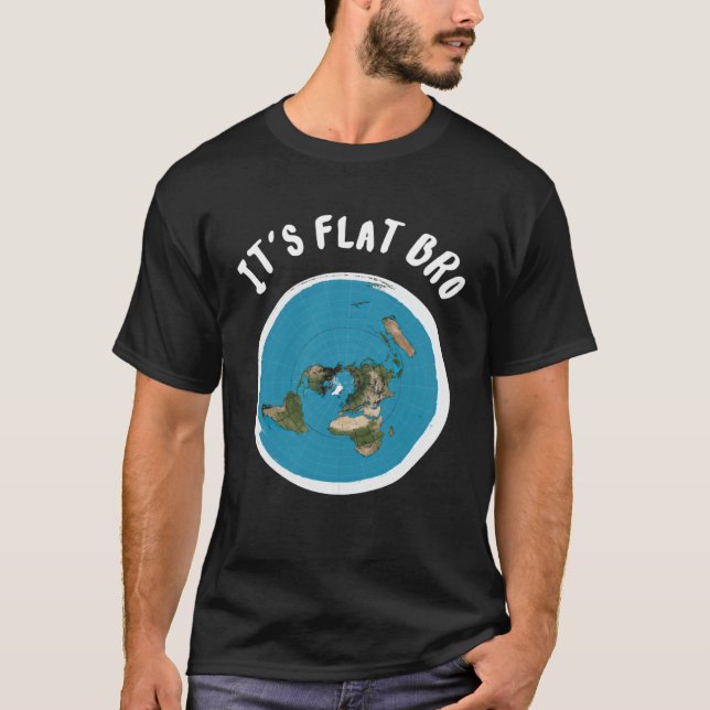 Camiseta It s Flat Bro  Anti Scientism Earth Is Flat Theori (Anverso)