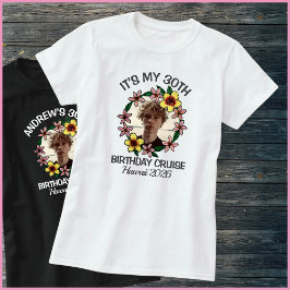 Camiseta It’s My 30th Birthday Cruise 1 Photo Hawaii Flower