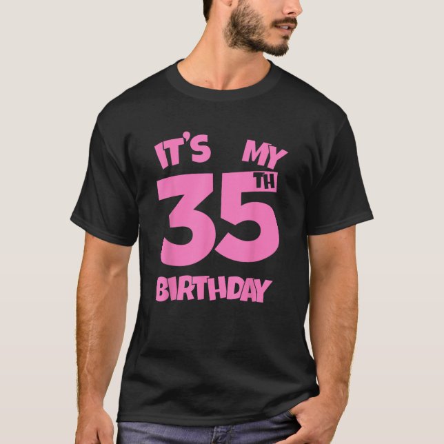 Camiseta It s My 35th Birthday 35 Years Old Happy Thirty Fi (Anverso)