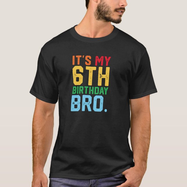 Camiseta It s My 6th Birthday Bro Funny 6 Year Old Party Di (Anverso)