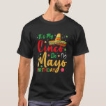 Camiseta It’S My Cinco De Mayo Birthday Funny Party<br><div class="desc">It’S My Cinco De Mayo Birthday Funny Party</div>