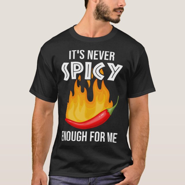 Camiseta It´s Never Spicy Enough For Me  Spicy Chili Food C (Anverso)