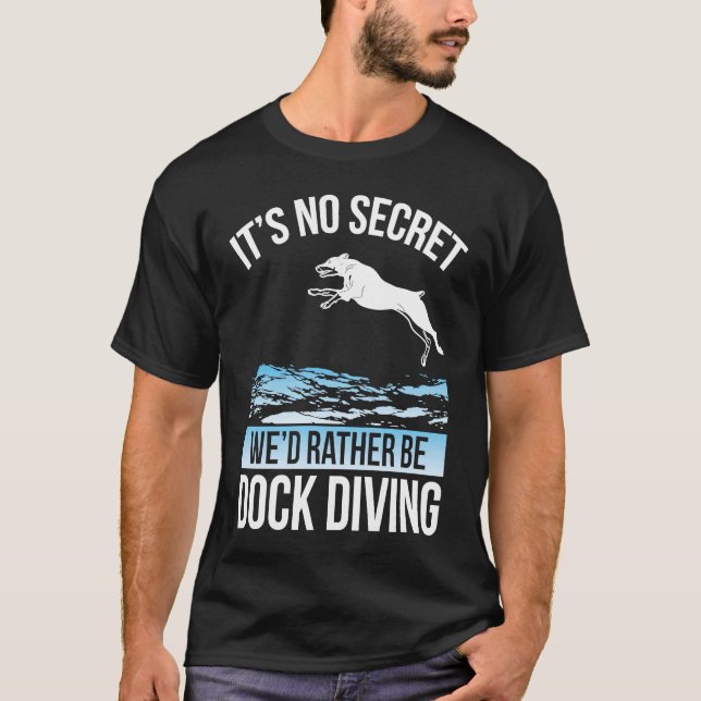 Camiseta It´s No Secret We´d Rather Be Dock Diving Dock Div (Anverso)