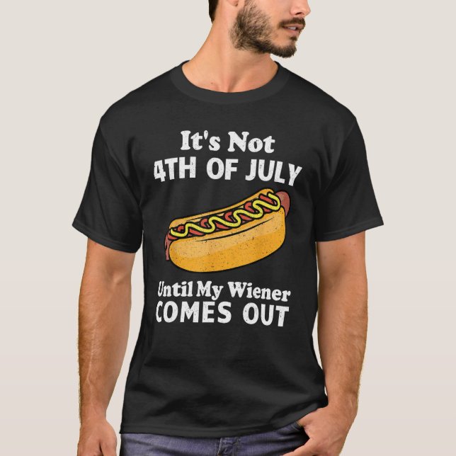 Camiseta It s Not 4th of July Until My Wiener Comes Out  Ho (Anverso)