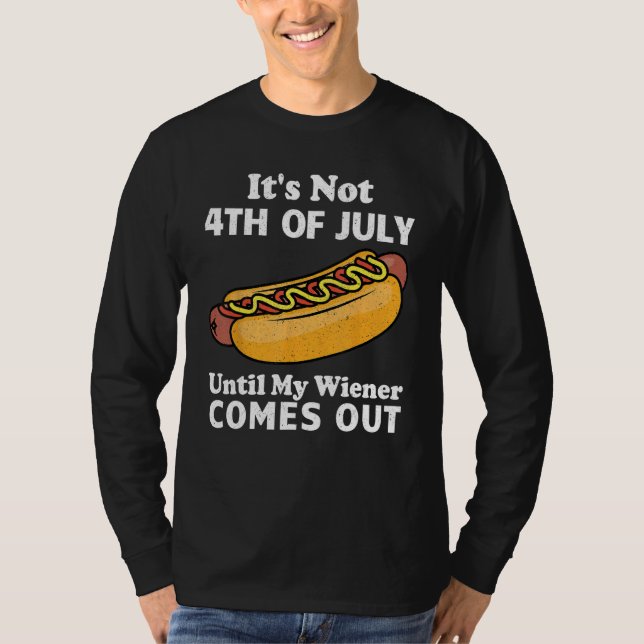 Camiseta It s Not 4th of July Until My Wiener Comes Out  Ho (Anverso)